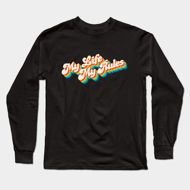 My Life My Rules Long Sleeve T-Shirt by Jennifer